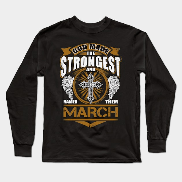 March Name T Shirt - God Found Strongest And Named Them March Gift Item Long Sleeve T-Shirt by reelingduvet